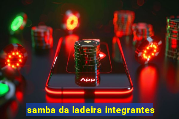 samba da ladeira integrantes